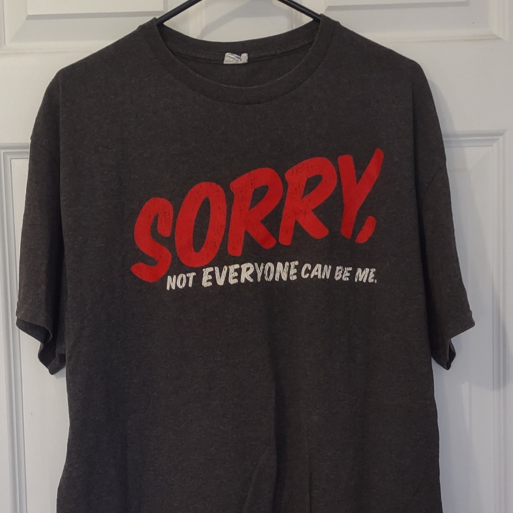 Men's 'Sorry not everyone can be me' shirt